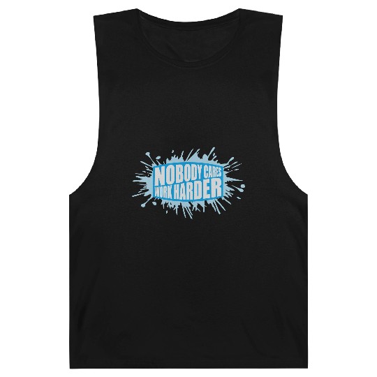 nobody cares work harder Barnard Tanks