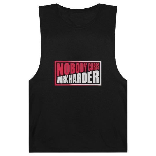 nobody cares work harder Barnard Tanks