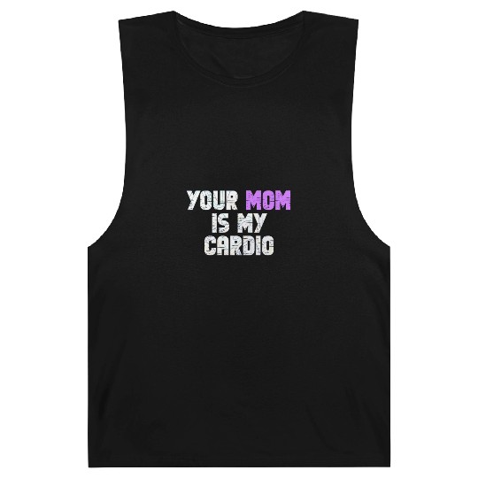 Your Mom Is My Cardio Gym Exercise Humorous Barnard Tanks
