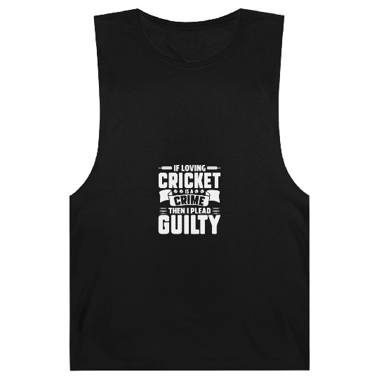 If Loving Cricket Is A Crime Then I Plead Guilty Barnard Tanks