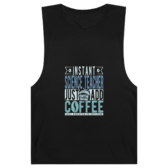 Instant Science Teacher Just Add Coffee Barnard Tanks