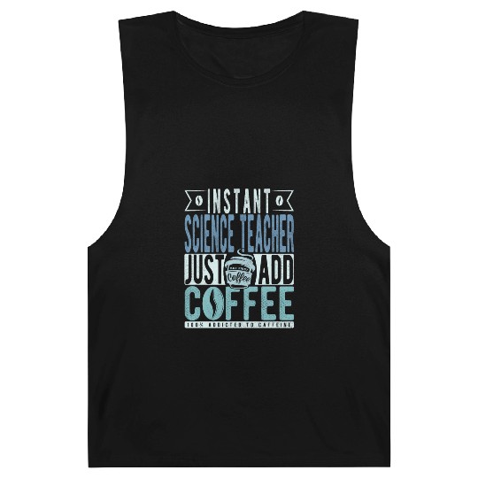 Instant Science Teacher Just Add Coffee Barnard Tanks