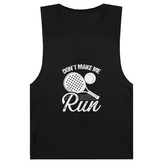 Paddle Tennis Player Match Dont make me run Barnard Tanks