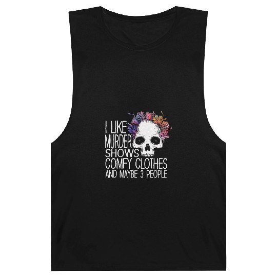 I Like Murder Shows Comfy Clothes And 3 People Barnard Tanks