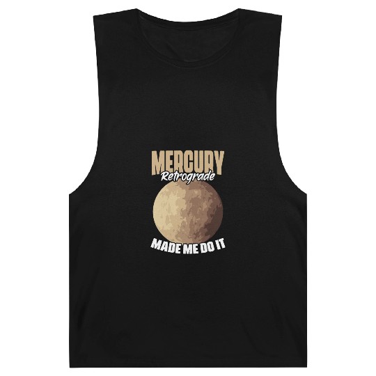 Funny Mercury Retrograde Made Me Do It Astrology Barnard Tanks