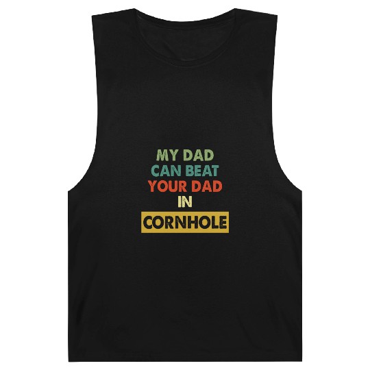My Dad Can Beat Your Dad In Cornhole Apparel Barnard Tanks