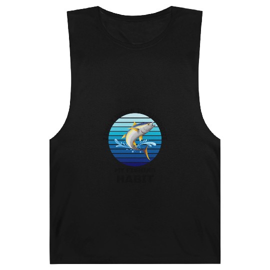 I Only Work To Support My Fishing Habit Barnard Tanks