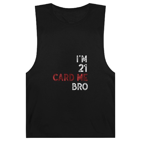 I'm 21 Card Me Bro 21 Years Old 21st Birthday Barnard Tanks
