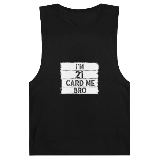 I'm 21 Card Me Bro 21 Years Old 21st Birthday Barnard Tanks