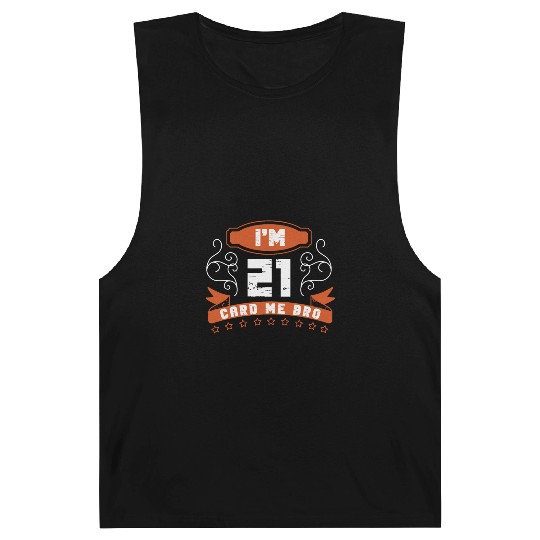I'm 21 Card Me Bro 21 Years Old 21st Birthday Barnard Tanks