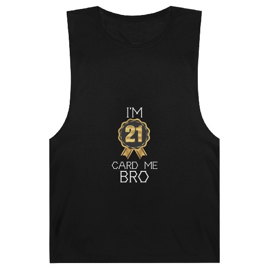I'm 21 Card Me Bro 21 Years Old 21st Birthday Barnard Tanks