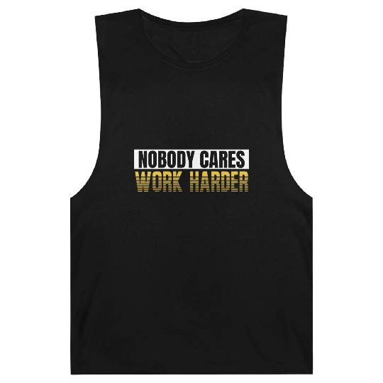 Nobody Cares Work Harder Barnard Tanks