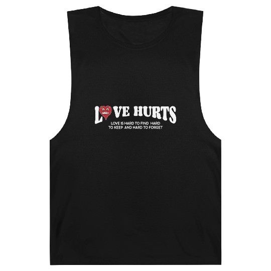 LOVE HURTS LOVE IS HARD TO FIND. HARD TO KEEP. Barnard Tanks