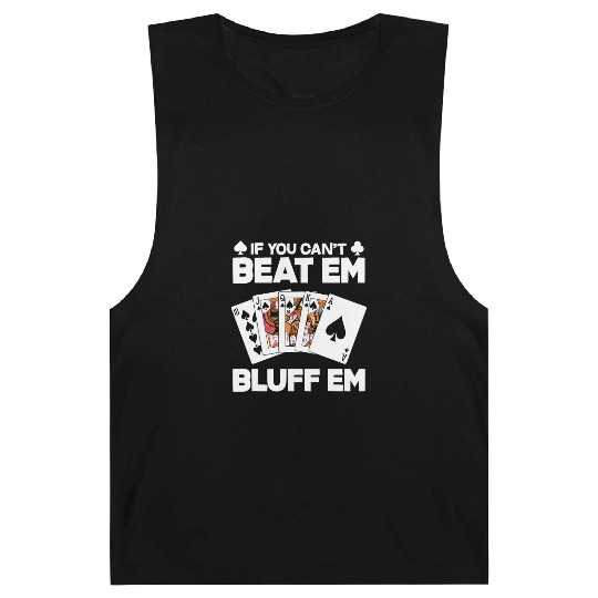 If You Can't Beat Em Bluff Em Funny Poker Gift Barnard Tanks