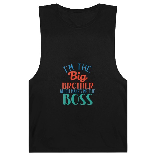 I'm the Big Brother Which Makes Me the Boss Barnard Tanks