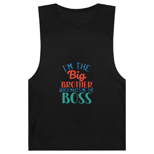 I'm the Big Brother Which Makes Me the Boss Barnard Tanks