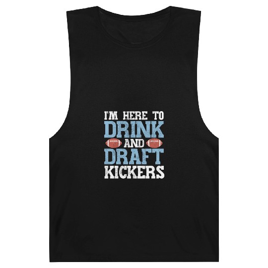 Here to Drink and Draft Kickers Fantasy Football Barnard Tanks