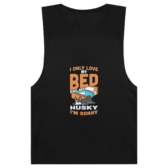 I Only Love My Bed And My Husky Barnard Tanks