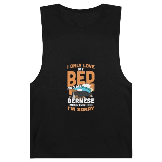 I Only Love My Bed And My Bernese Mountain Dog Barnard Tanks
