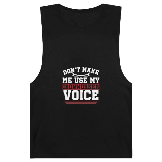 Ironworker Don't Make Me Use My Metalworker Welder Barnard Tanks