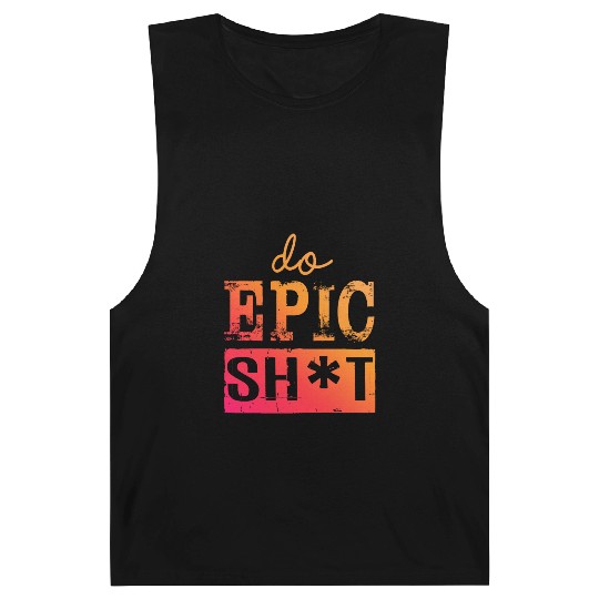 Funny sayings - DO EPIC SHIT Barnard Tanks