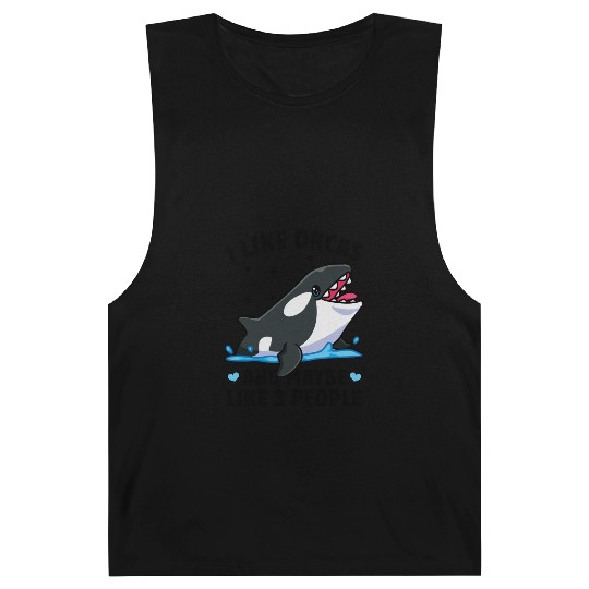 I like orcas and maybe like 3 people killer whale Barnard Tanks