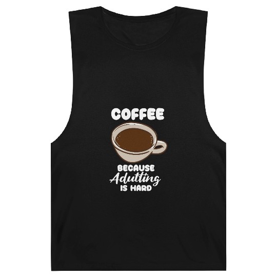 Coffee Because Adulting Is Hard Barnard Tanks