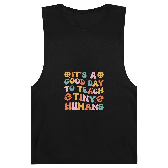 It's A Good Day To Teach Tiny Humans Funny Teacher Barnard Tanks