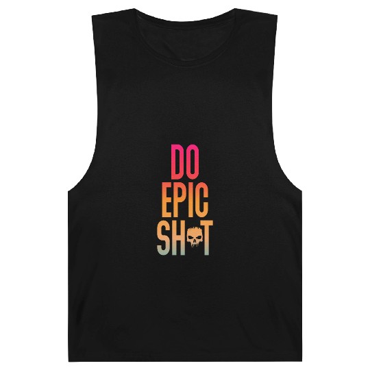 Funny sayings - DO EPIC SHIT Barnard Tanks
