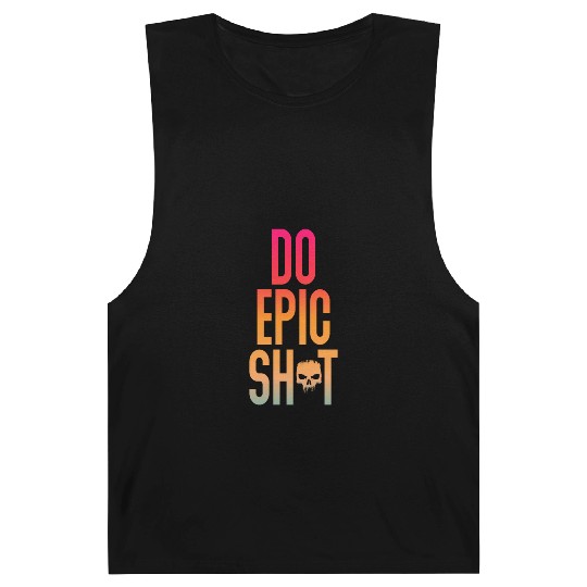 Funny sayings - DO EPIC SHIT Barnard Tanks