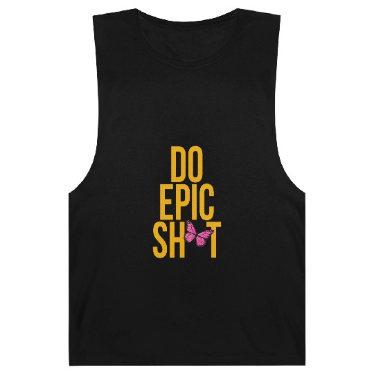 Funny sayings - DO EPIC SHIT Barnard Tanks