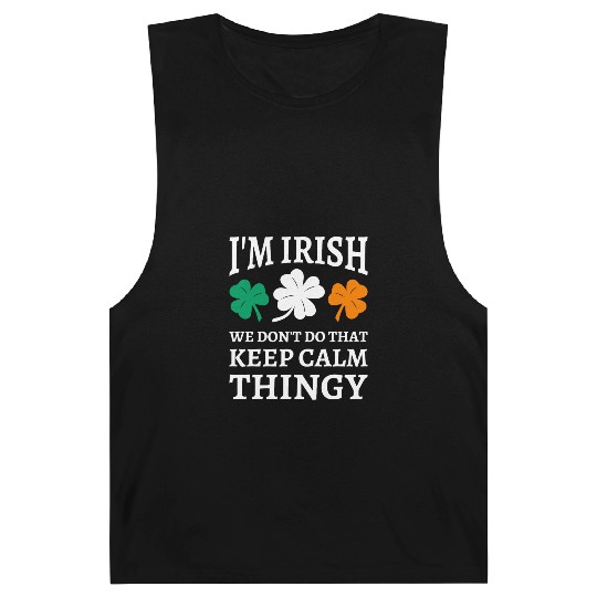 I'm Irish We Don't Do That Keep Calm Thingy Barnard Tanks