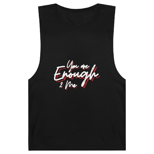 You are enough to me Barnard Tanks
