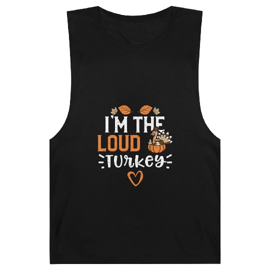 I'm The Loud Turkey - Thanksgiving Barnard Tanks