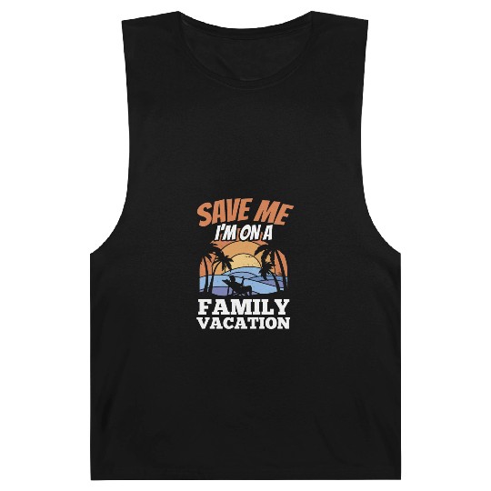 Save Me I'm On A Family Vacation Travel Relatives Barnard Tanks