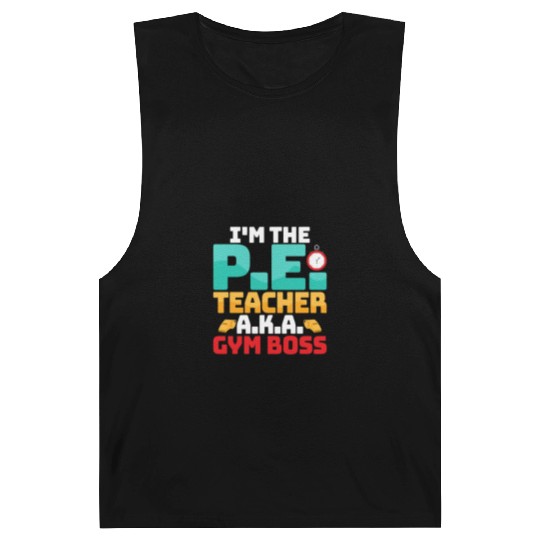 I'm The P.E. Teacher A.K.A. Gym Boss School Barnard Tanks