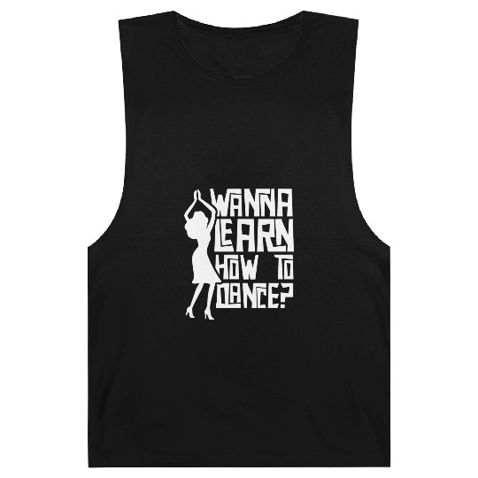 Wanna Learn How To Dance Girl Dance Teacher Teach Barnard Tanks