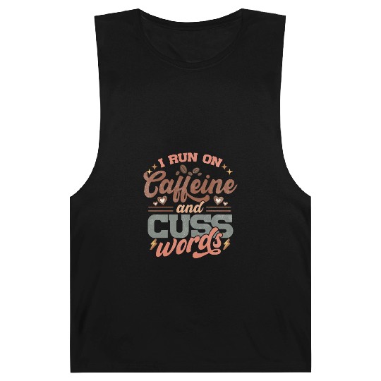 I Run on Caffeine, Chaos and Cuss Words Barnard Tanks