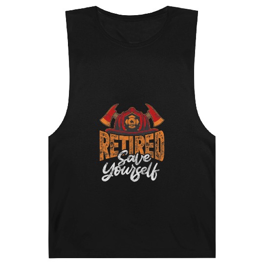 Retired Firefighter Fireman Retired Save Yourself Barnard Tanks