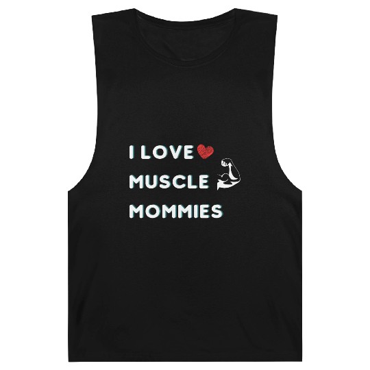 I Love Muscle Mommies funny qoute Barnard Tanks