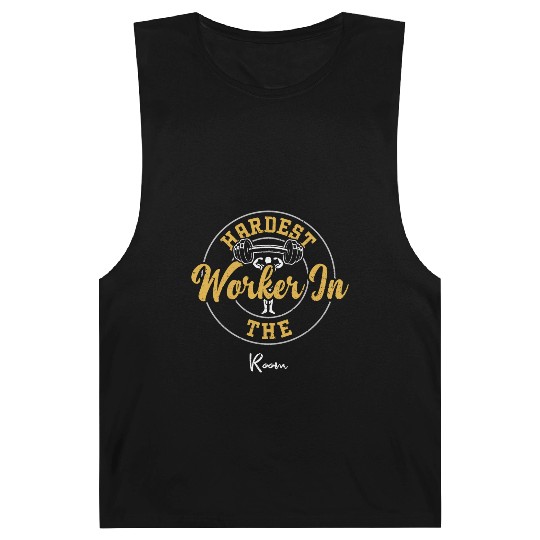 Hardest Worker In The Room - Gym Barnard Tanks
