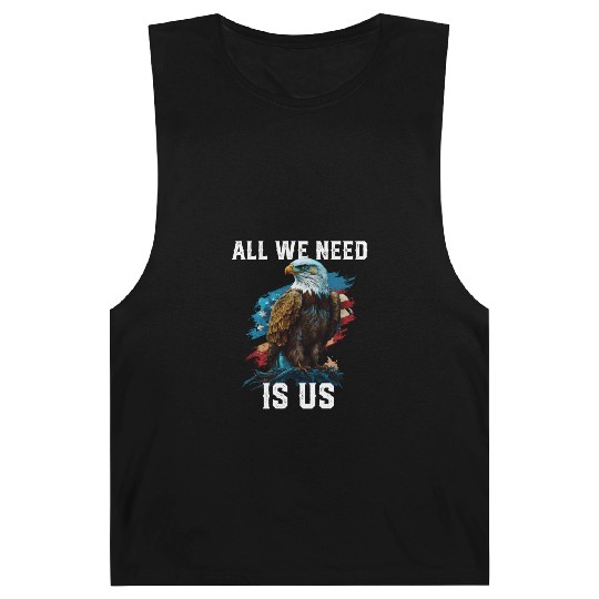 All We Need Is US Patriotism Patriotic July 4th Barnard Tanks