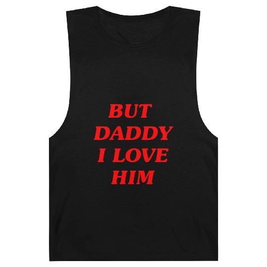 BUT DADDY I LOVE HIM Barnard Tanks