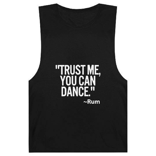 Trust me you can dance Rum Funny Barnard Tanks