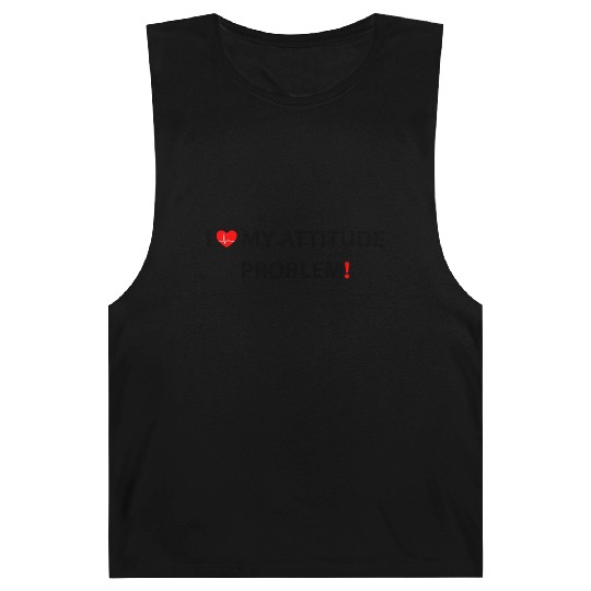 I Love My Attitude Problem, funny Barnard Tanks