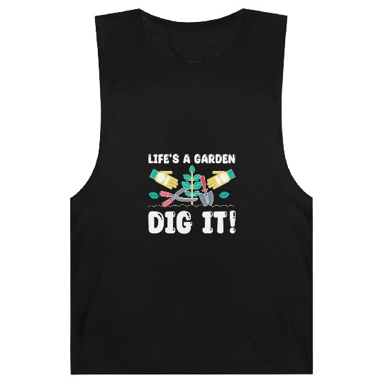 Great Gardener Quote - Life's A Garden Dig It Barnard Tanks