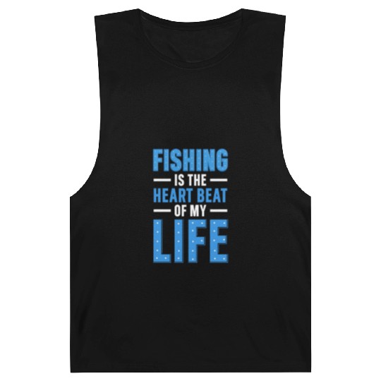 Fishing Is the heart beat of my Life Barnard Tanks