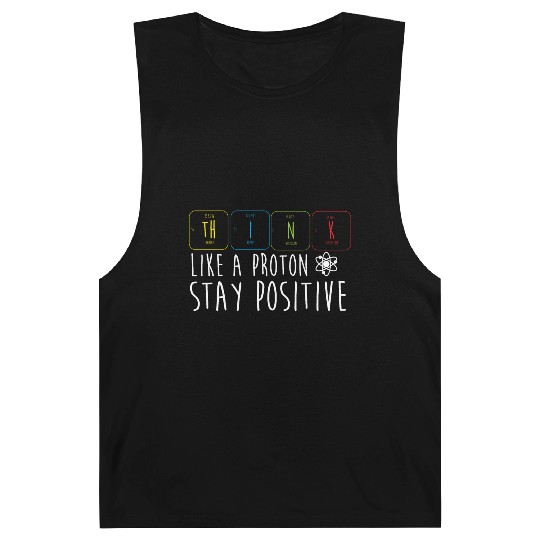 Science Pun Think Like A Proton Stay Positive Barnard Tanks