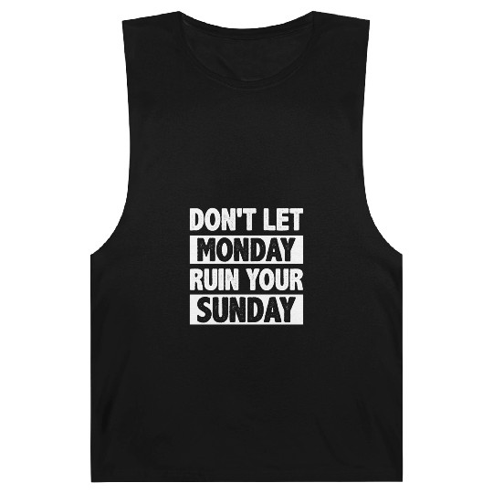 Don't let Monday Ruin Your Sunday Barnard Tanks