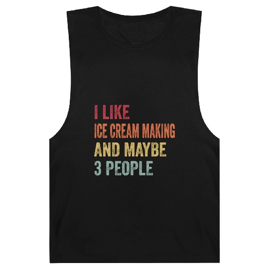 I Like Ice Cream Making Maybe 3 People Ice Cream Barnard Tanks